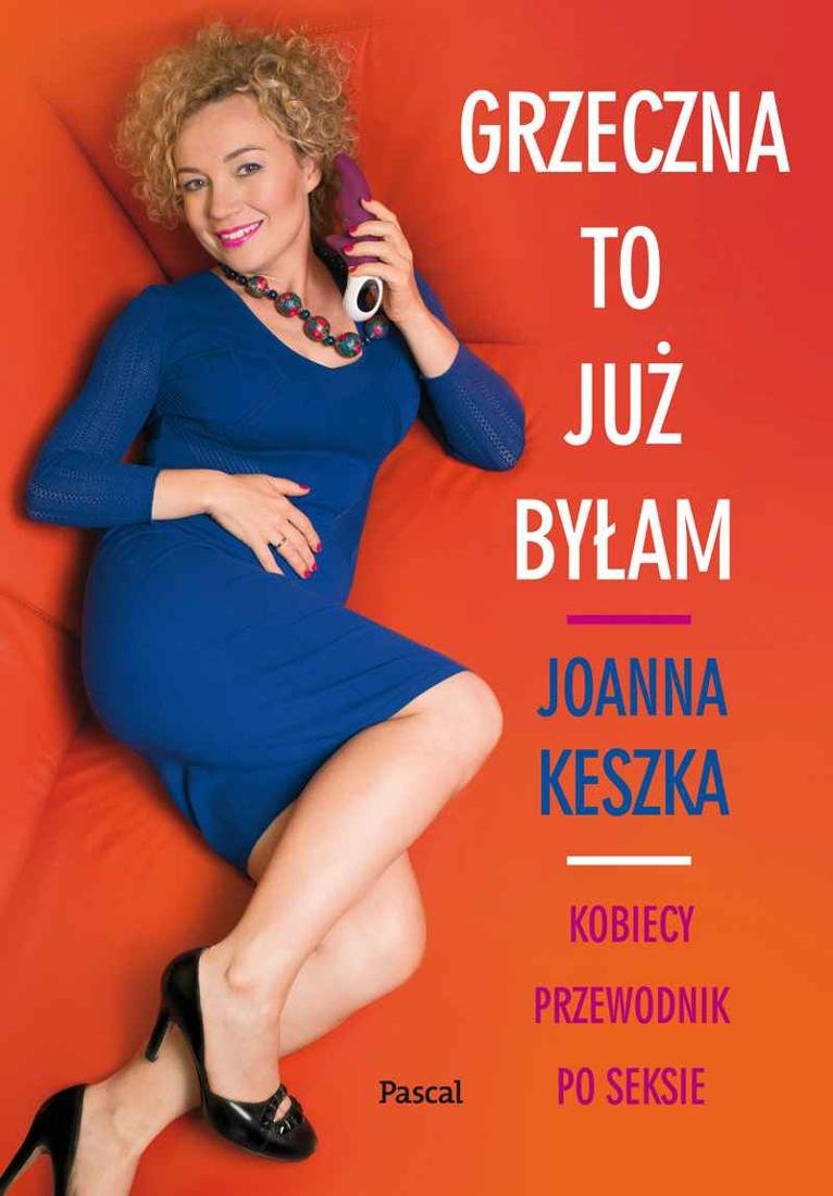 Grzeczna To Już Byłam Kobiecy Przewodnik Po Seksie Keszka Joanna Ebook Sklep Empikcom 5290