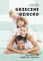 Grzeczne dziecko. Poradnik dla mądrych rodziców