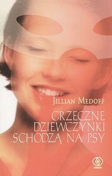 Grzeczne dziewczynki schodzą na psy - Medoff Jillian