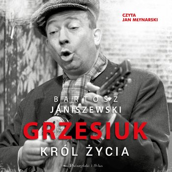 Grzesiuk. Król życia - audiobook - Janiszewski Bartosz