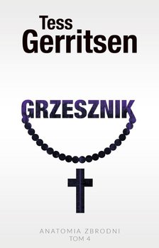 Grzesznik. Anatomia zbrodni. Tom 4 - Gerritsen Tess
