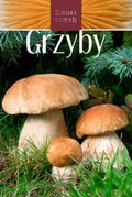 Grzyby. Spotkania z przyrodą&nbsp;-&nbsp;Snowarski Marek