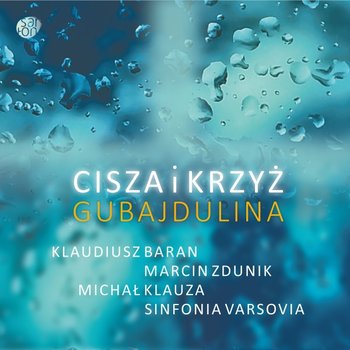 Gubaidulina Cisza i krzyż - Sinfonia Varsovia