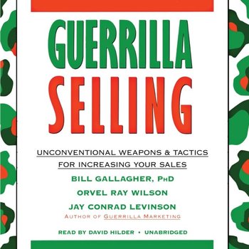 Guerrilla Selling - Wilson Orvel Ray, Gallagher Bill, Levinson Jay Conrad