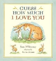 Guess How Much I Love You. 20th Anniversary Edition Mcbratney Sam