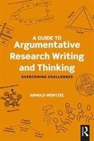 Guide to Argumentative Research Writing and Thinking - Wentzel Arnold