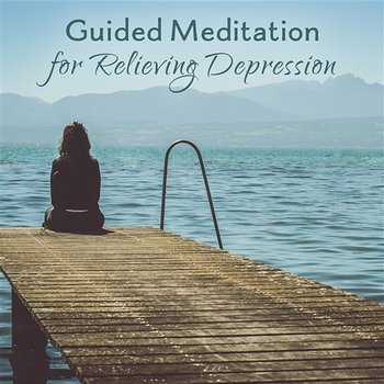Guided Meditation for Relieving Depression: Antistress & Relaxing Sounds for Negative Thoughts, Inner Fears, Emotional Distress & Anxiety - Relieving Stress Music Collection