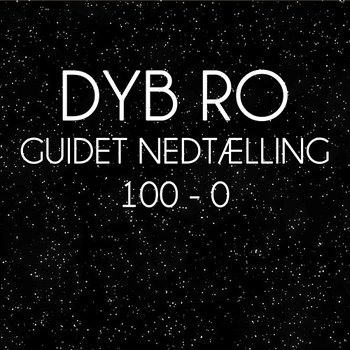 Guidet Nedtælling 100-0 - Dyb Ro
