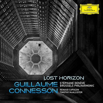Guillaume Connesson: Lost Horizon - Stéphane Denève, Brussels Philharmonic, Renaud Capuçon, Timothy McAllister