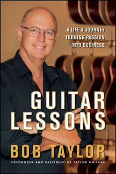 Guitar Lessons: A Life's Journey Turning Passion Into Business - Taylor Bob