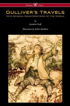 Gulliver's Travels (Wisehouse Classics Edition - with original color illustrations by Arthur Rackham) - Jonathan Swift