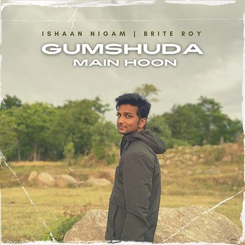 Gumshuda Main Hoon - Ishaan Nigam, Brite Roy