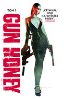 Gun Honey. Tom 1 Charles Ardai, Hor Kheng Ang