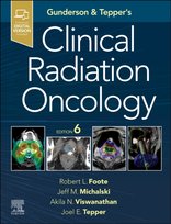 Gunderson and Tepper’s Clinical Radiation Oncology, 6th Edition Viswanathan Akila, Michalski Jeff M., Foote Robert L., Tepper Joel E.