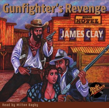 Gunfighter's Revenge by James Clay - James Clay, Milton Bagby