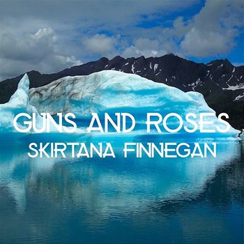 Guns and Roses - Skirtana Finnegan
