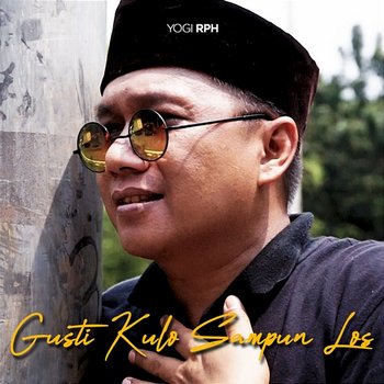 Gusti Kulo Sampun Los - Yogi RPH