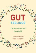 Gut Feelings: The Microbiome and Our Health Susie Flaherty, Fasano Alessio