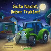 Gute Nacht, lieber Traktor! Loewe Verlag
