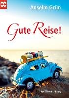 Gute Reise! - Grun Anselm