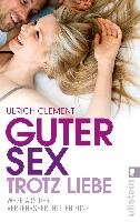 Guter Sex trotz Liebe - Clement Ulrich