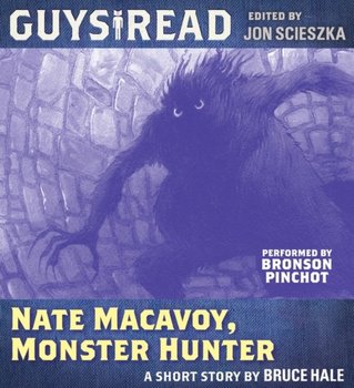 Guys Read: Nate Macavoy, Monster Hunter - Hale Bruce