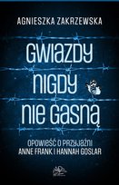 Gwiazdy nigdy nie gasną Zakrzewska Agnieszka