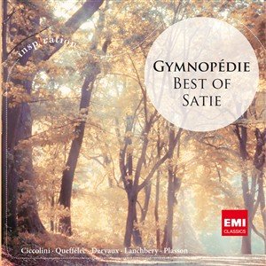 Gymnopedie: The Best Of Satie - Ciccolini Aldo, Queffelec Anne, Lanchbery John, Plasson Michel, Dervaux Pierre