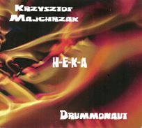 H-E-K-A Majchrzak Krzysztof, Drummonaut