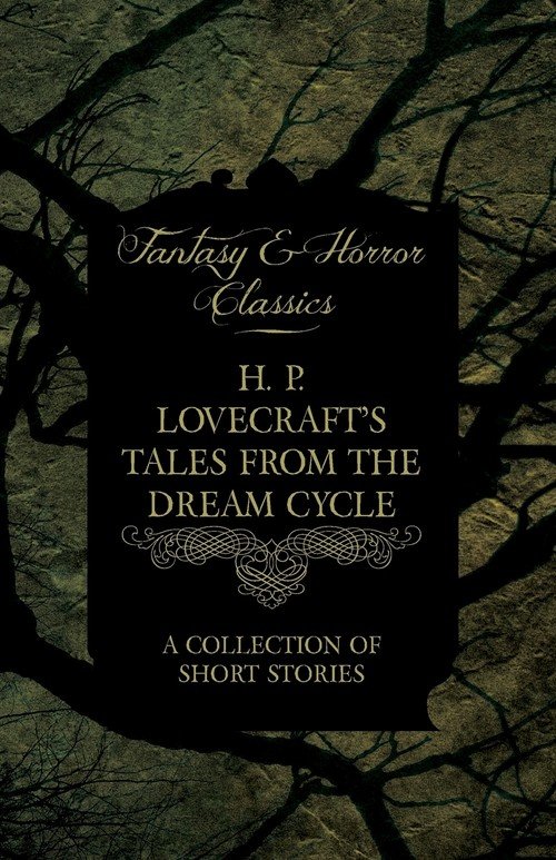 h-p-lovecraft-s-tales-from-the-dream-cycle-a-collection-of-short