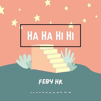Ha Ha Hi Hi - Feby HR
