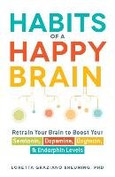 Habits of a Happy Brain Graziano Breuning Loretta