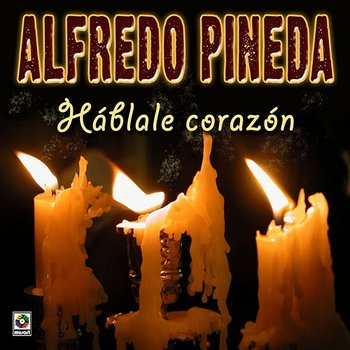 Háblale Corazón - Alfredo Pineda