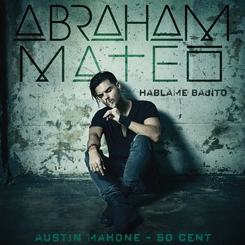 Háblame Bajito - Abraham Mateo, 50 Cent, Austin Mahone