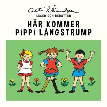 Här kommer Pippi Långstrump - Astrid Lindgren
