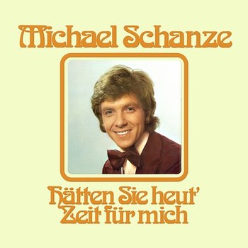 Hätten Sie heut' Zeit für mich - Michael Schanze