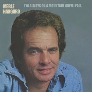 Haggard, Merle - I'm Always On a Mountain When I Fall - Haggard Merle