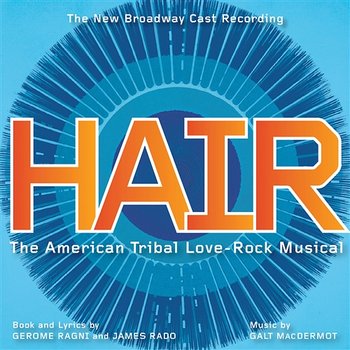 Hair - Gerome Ragni, James Rado, & Galt MacDermot