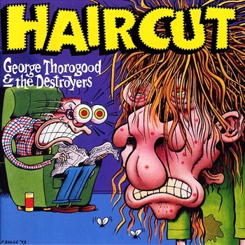 Haircut - George Thorogood & The Destroyers