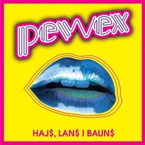 Haj$, Lan$ I Baun$ PeWeX