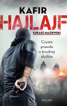 Hajlajf. Czysta prawda o brudnej służbie - Maziewski Łukasz, Kafir