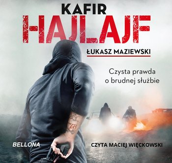 Hajlajf. Czysta prawda o brudnej służbie - Kafir, Maziewski Łukasz
