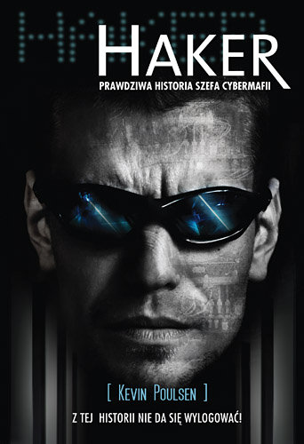 Haker. Prawdziwa historia szefa cybermafii - Poulsen Kevin | Książka w