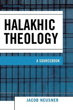 Halakhic Theology - Neusner Jacob