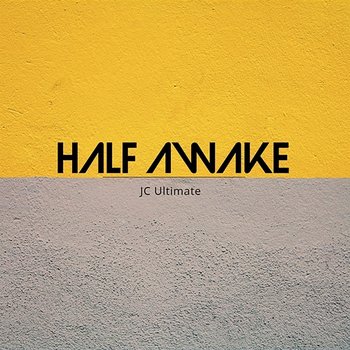 Half Awake - JC Ultimate