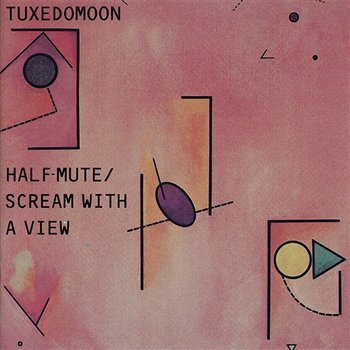 Half Mute/Scream with a View - Tuxedomoon