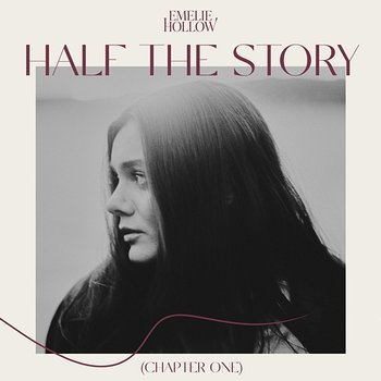 Half The Story (Chapter One) - Emelie Hollow
