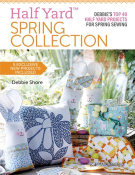 Half Yard (TM) Spring Collection. DebbieS Top 40 Half Yard Projects for Spring Sewing - Shore Debbie