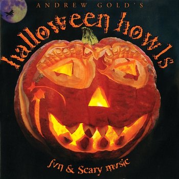 Halloween Howls: Fun & Scary Music - Andrew Gold