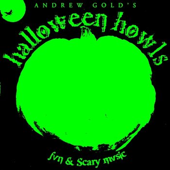 Halloween Howls: Fun & Scary Music - Andrew Gold